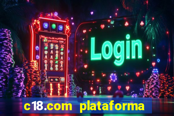 c18.com plataforma de jogos